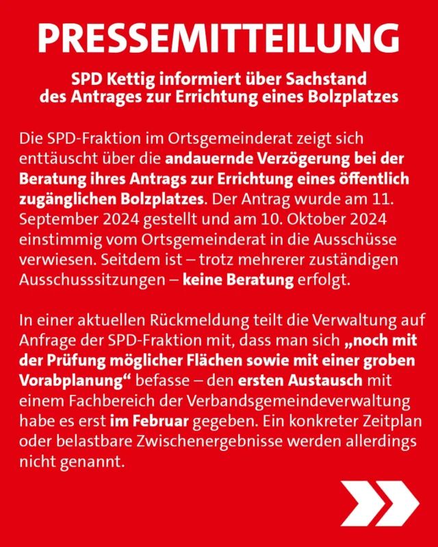 📢 SPD Kettig informiert: Seit 9 Monaten wurde unser Antrag für einen frei zugänglichen Bolzplatz in Kettig nicht beraten.⏳❌

Die Verwaltung verweist auf eine „Vorabplanung“. Den ersten Austausch mit der Verbandsgemeindeverwaltung habe es erst im Februar gegeben – konkrete Pläne oder Zwischenergebnisse? Fehlanzeige. 📄🗂️

Gerade jetzt, im Sommer, hätten Kinder und Jugendliche einen Platz zum Spielen dringend gebraucht. ☀️⚽

Wir bleiben dran. Für mehr Bewegung, für Familien, für unser Dorf.
👉 Mehr zur aktuellen Lage in unserer neuen Pressemitteilung!
👉 Unterstützt uns mit einem Like, Kommentar oder Teilen!